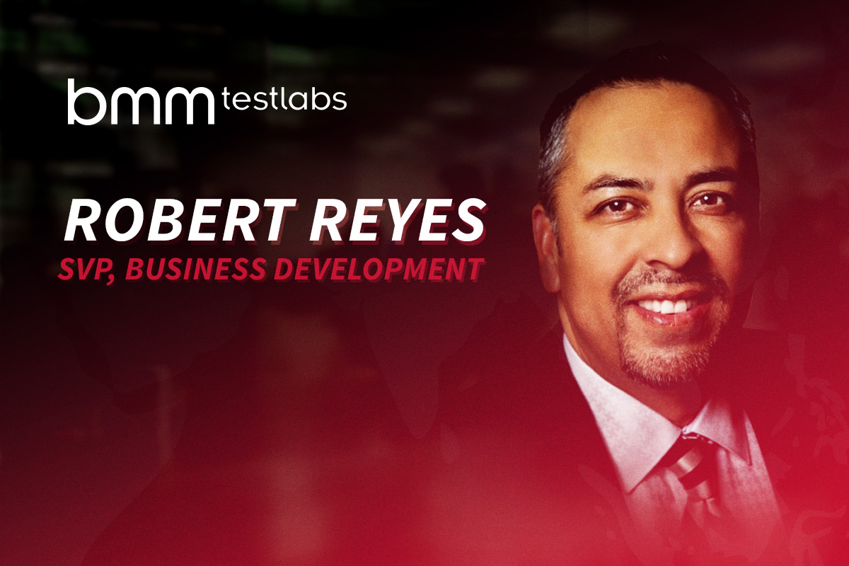BMM Testlabs Names Robert Reyes Senior Vice President of Business Development