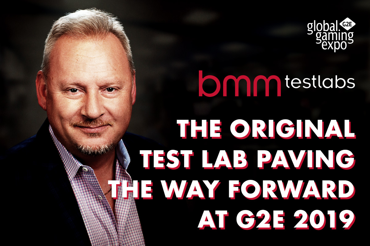 BMM Testlabs – The Original Test Lab Paving the Way Forward at G2E 2019