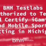 BMM Testlabs Authorized to Test and Certify iGaming and Mobile Sports Betting in Michigan