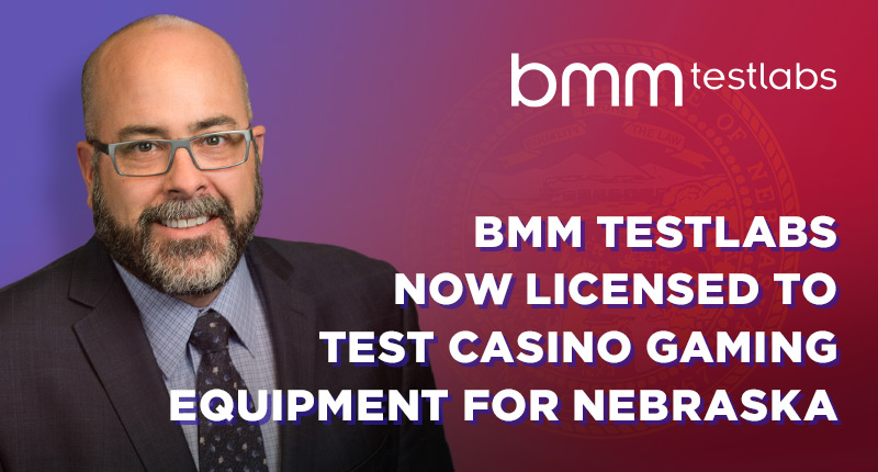 BMM Testlabs Now Licensed to Test Casino Gaming Equipment for Nebraska