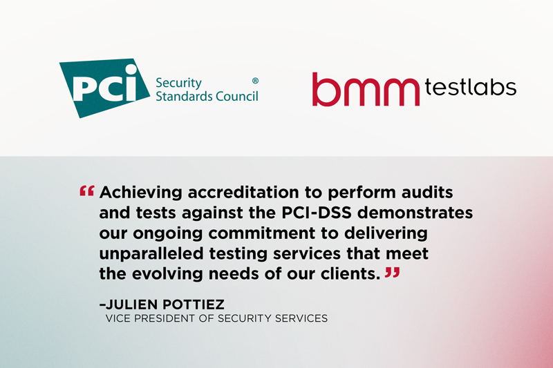 BMM Testlabs Receives Official Accreditation to Test and Certify Payment Solutions for the Payment Card Industry Data Security Standard (PCI-DSS)
